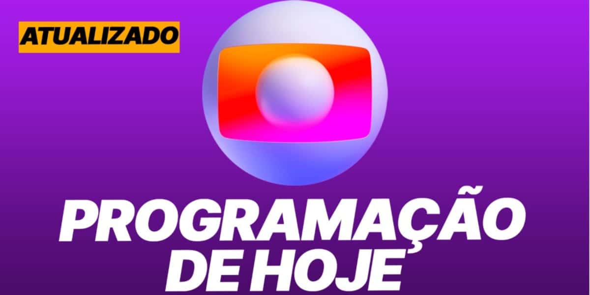 Confira a programação da Globo de hoje - Foto: Reprodução
