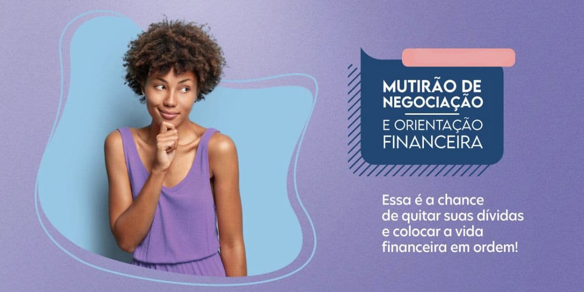 Mutirão de Negociação e Orientação Financeira (Reprodução/Gov) Mutirão de Negociação e Orientação Financeira (Reprodução/Gov)