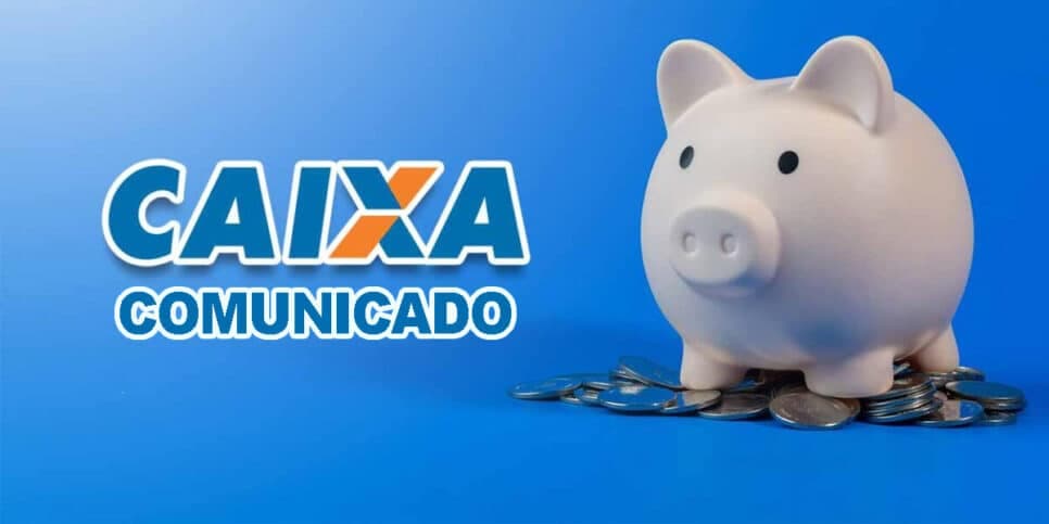 Alerta HOJE (19/05): Caixa emite comunicado sobre a poupança e crava 5 avisos que atinge até não-clientes