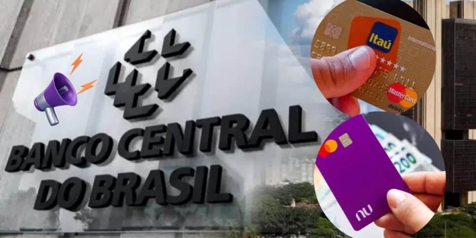 Comunicado do Banco Central chega hoje (17) com PROIBIÇÃO que atinge cartões de crédito do Itaú, Nubank e+