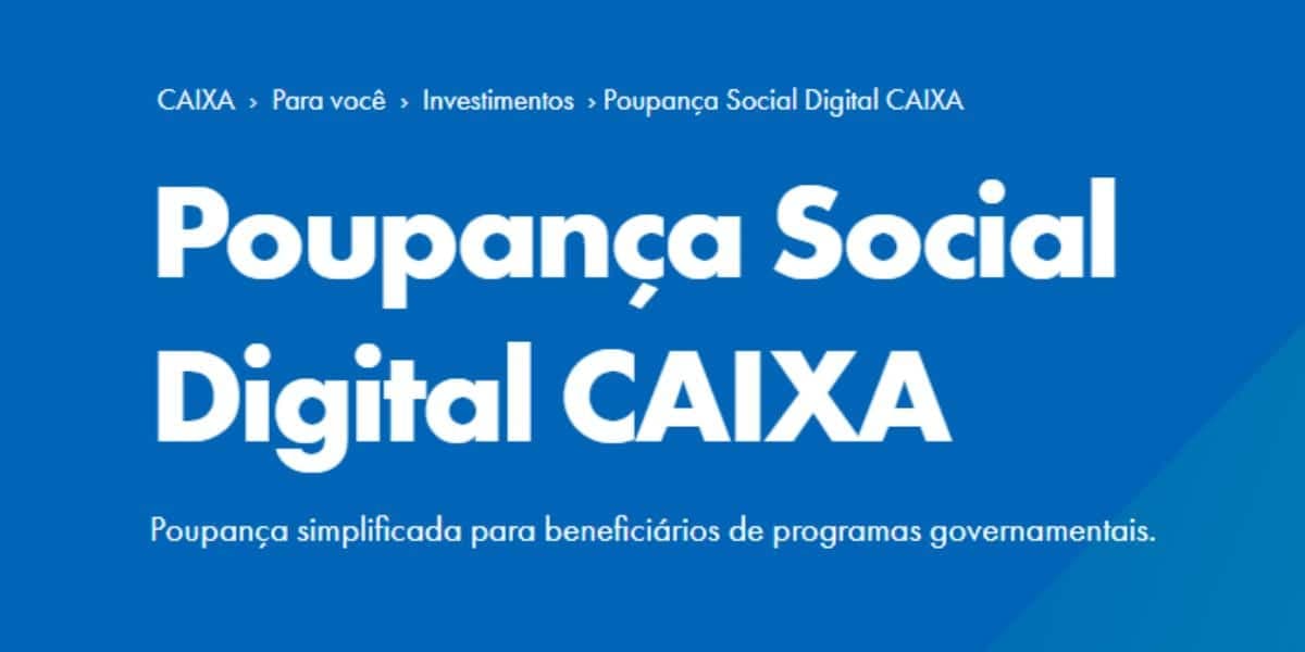 Poupança Social Digital da Caixa para beneficiários do governo (Reprodução: Internet) Poupança Social Digital da Caixa para beneficiários do governo (Reprodução: Internet)